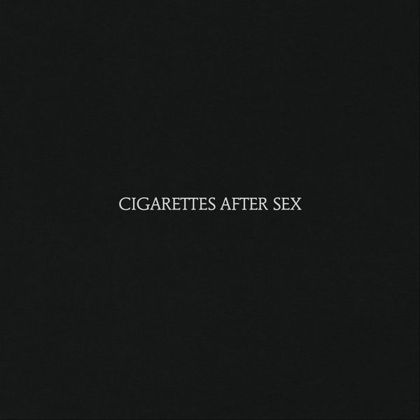 CIGARETTES AFTER SEX-  CIGARETTES AFTER SEX