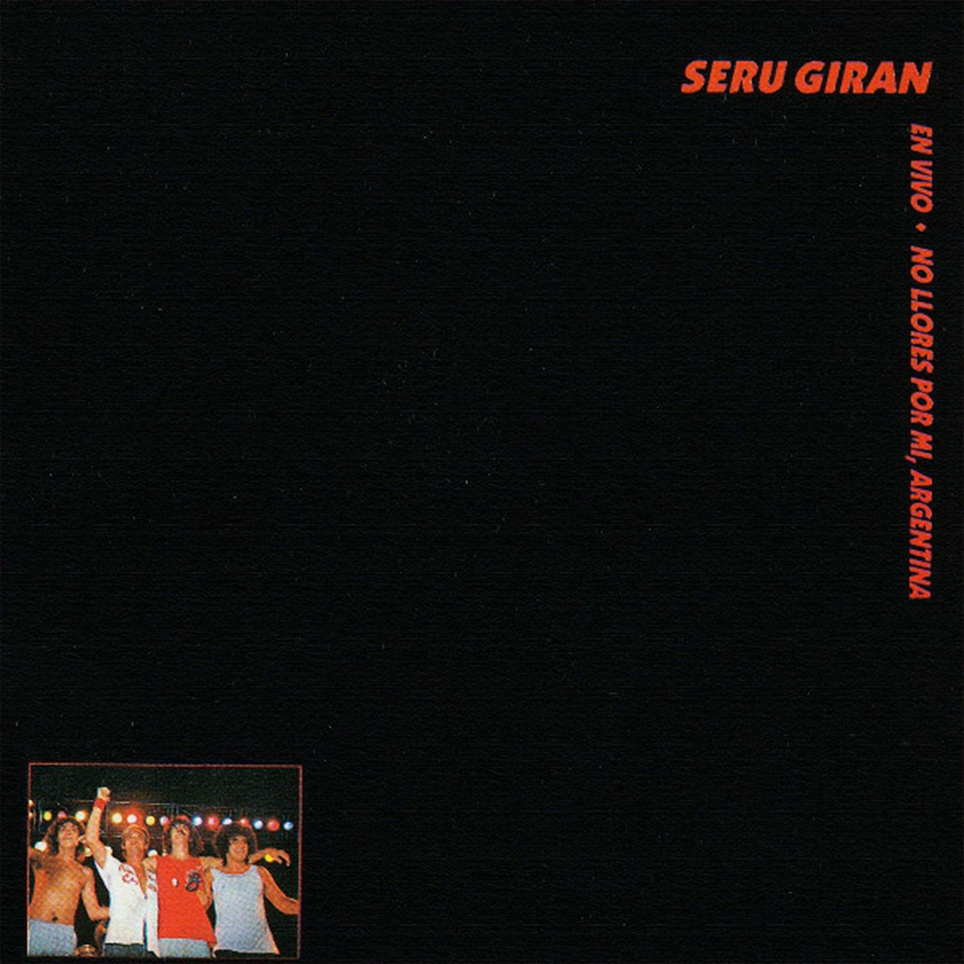 SERU GIRAN - NO LLORES POR MI ARGENTINA