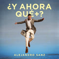 ALEJANDRO SANZ - Y AHORA QUE +?
