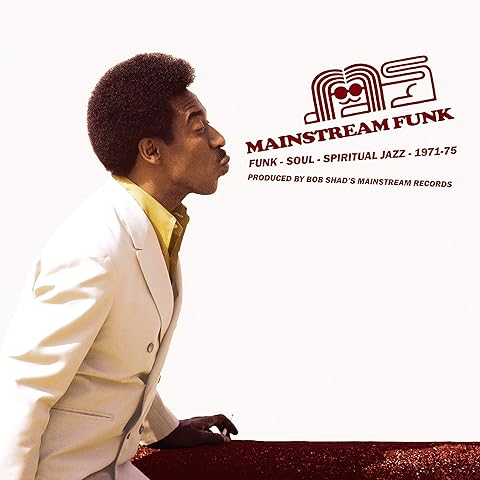 MAINSTREAM FUNK: FUNK, SOUL, SPIRITUAL JAZZ 1971-1975