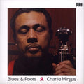 MINGUS,CHARLES - BLUES & ROOTS
