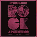 INTOXICADOS - ROCK ARGENTINO SELECCION UNIVERSAL