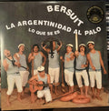 BERSUIT VERGARABAT - LA ARGENTINIDAD AL PALO LO QUE (2LP)