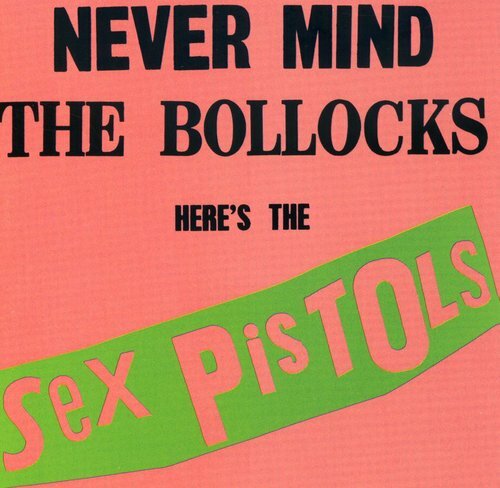 SEX PISTOLS - NEVER MIND THE BOLLOCKS: HERE'S THE SEX PISTOLS